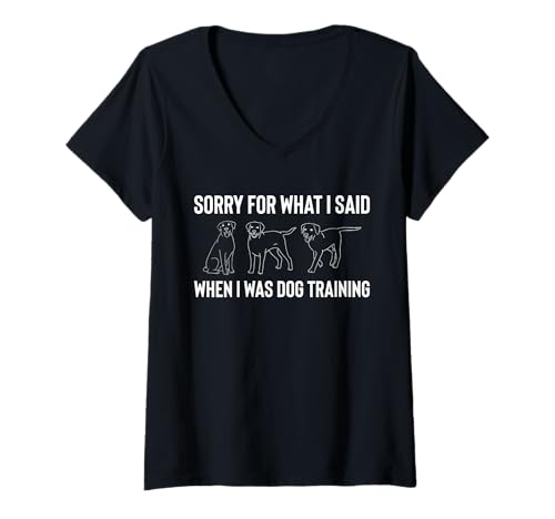 Damen Sorry For What I Said When I Was Dog Training Dog Trainer T-Shirt mit V-Ausschnitt von Hundetrainer Hundeschule Design Idee