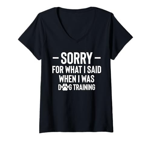 Damen Sorry For What I Said When I Was Dog Training Dog Trainer T-Shirt mit V-Ausschnitt von Hundetrainer Hundeschule Design Idee