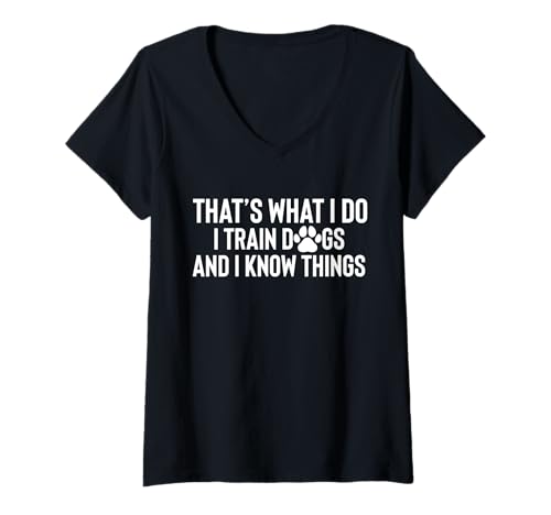 Damen Thats What I Do I Train Dogs And I Know Things T-Shirt mit V-Ausschnitt von Hundetrainer Hundeschule Design Idee