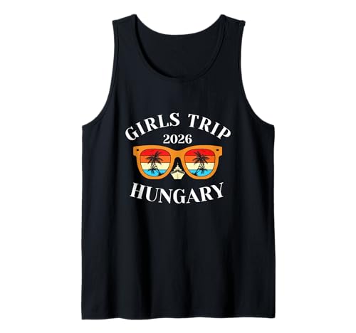 Girls Trip 2026 Ungarn Spring Break 2026 Cruise Vacation Tr Tank Top Girls Trip 2026 Ungarn Spring Break 2026 Cruise Vacation Tr Tank Top von Hungary Spring Break Attire T-Shirts
