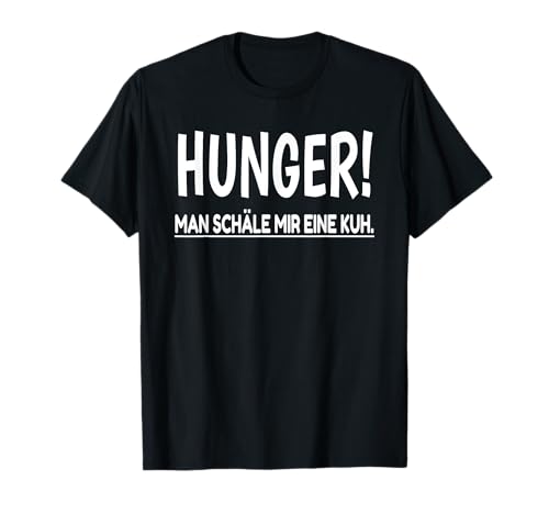 Hunger Man Schäle Mir Eine Kuh t-shirt Spruch Dinner Fleisch T-Shirt Hunger Man Schäle Mir Eine Kuh t-shirt Spruch Dinner Fleisch T-Shirt von Hunger! Man Schäle Mir Eine Kuh t-shirt Hunger !!
