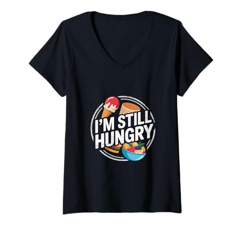 Damen I'm Still Hungry Essensnack befriedigend und Heißhunger - T-Shirt mit V-Ausschnitt Damen I'm Still Hungry Essensnack befriedigend und Heißhunger - T-Shirt mit V-Ausschnitt von Hungrige Lebensmittel und Heißhungerliebhaber