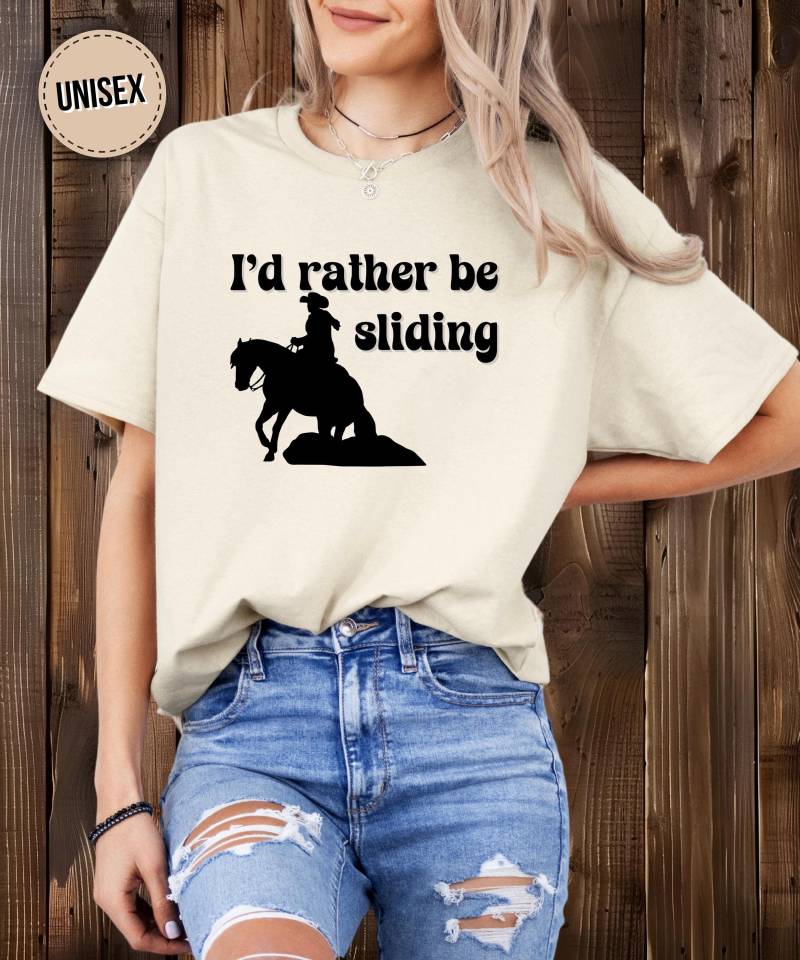 I'd Rather Be Sliding | Reining Western Sport Cowgirls Cowboys Sliding Stop Equestrian T-Shirt Rodeo Yeehaw Howdy von HunterHorsesHounds