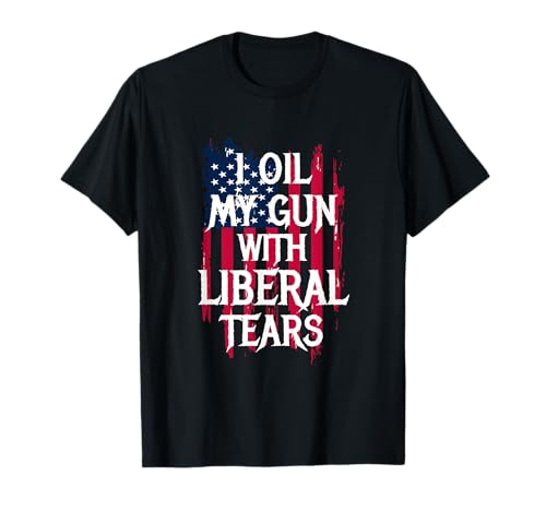 Jagdgeschenke für Männer I Oil My Gun with Liberal Tears Shirt T-Shirt von Hunting Accessories And Equipment