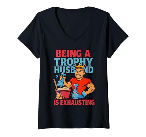 Damen Being A Trophy Husband is Exhausting Funny Marriage Cleaner T-Shirt mit V-Ausschnitt Damen Being A Trophy Husband is Exhausting Funny Marriage Cleaner T-Shirt mit V-Ausschnitt von Husband Humor Trophy Hubby Marriage Sarcasm