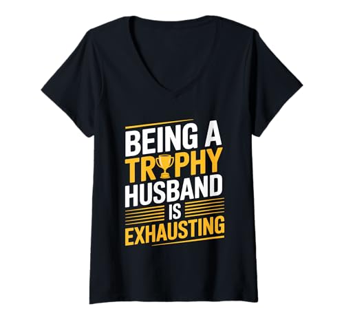 Damen Being A Trophy Husband is Exhausting Funny Marriage Humor T-Shirt mit V-Ausschnitt Damen Being A Trophy Husband is Exhausting Funny Marriage Humor T-Shirt mit V-Ausschnitt von Husband Humor Trophy Hubby Marriage Sarcasm