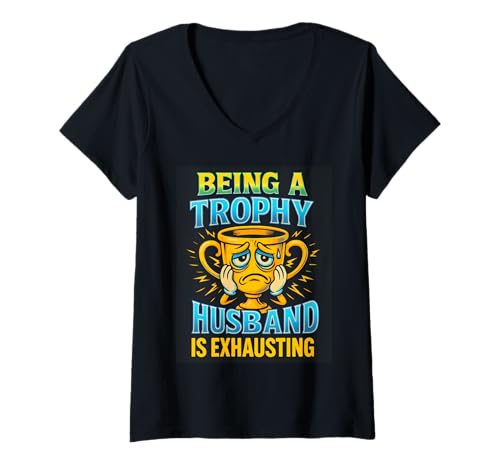 Damen Being A Trophy Husband is Exhausting Funny Marriage Humor T-Shirt mit V-Ausschnitt Damen Being A Trophy Husband is Exhausting Funny Marriage Humor T-Shirt mit V-Ausschnitt von Husband Humor Trophy Hubby Marriage Sarcasm