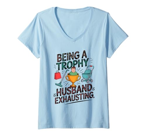 Damen Being A Trophy Husband is Exhausting Funny Marriage Humor T-Shirt mit V-Ausschnitt Damen Being A Trophy Husband is Exhausting Funny Marriage Humor T-Shirt mit V-Ausschnitt von Husband Humor Trophy Hubby Marriage Sarcasm