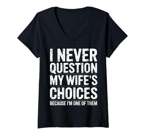 Damen Ehemann Ich Stelle Niemals die Entscheidungen meiner Frau in Frage Ich Bin Einer von ihnen T-Shirt mit V-Ausschnitt von Husband Men Husbands Wedding Anniversary