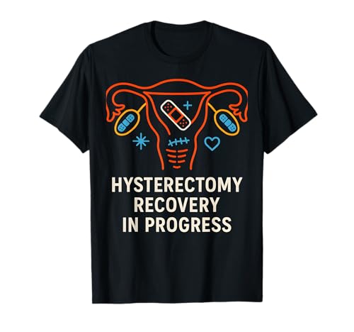 Hysterektomie Genesung in Bearbeitung Spaß Frauen Chirurgie Patient T-Shirt von Hysterectomy Surgery Patient Get Well Recover Wear
