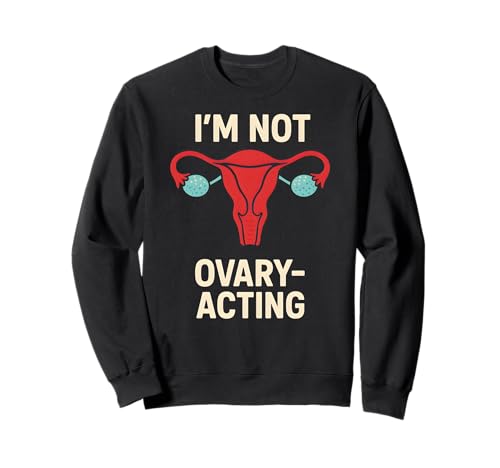 Hysterektomie I'm Not Ovary Acting Fun Damen Chirurgie Erholung Sweatshirt von Hysterectomy Surgery Patient Get Well Recover Wear