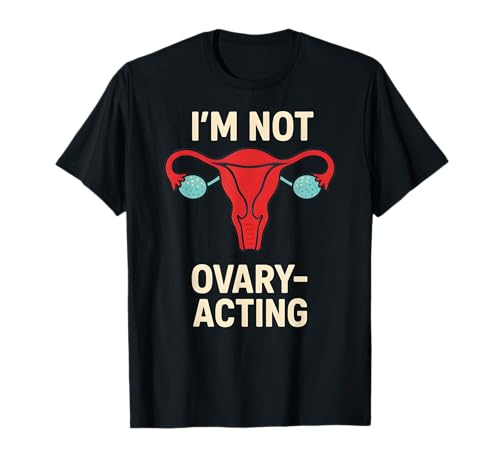 Hysterektomie I'm Not Ovary Acting Fun Damen Chirurgie Erholung T-Shirt von Hysterectomy Surgery Patient Get Well Recover Wear