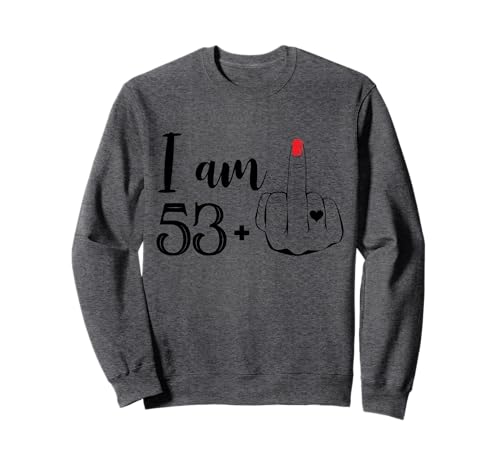 I Am 53 Plus 1 Mittelfinger Lustig 54 Geburtstag Frauen Sweatshirt I Am 53 Plus 1 Mittelfinger Lustig 54 Geburtstag Frauen Sweatshirt von I Am 53 Plus 1 Middle Finger 54 Years Old Women
