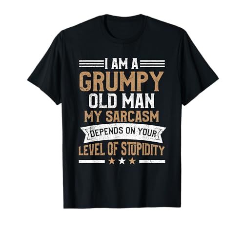 I Am A Grumpy Old Man Sarcasm Humor Pun Sarkastic Lover T-Shirt von I Am A Grumpy Old Man Sarcastic Sarcasm