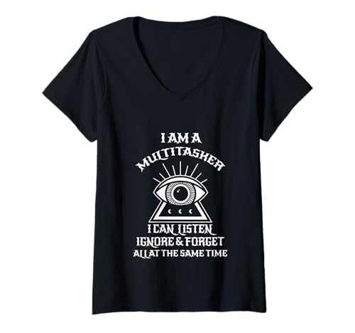 Damen Lustiger Spruch I Am A Multitasker I Can Listen Ignore & Forget T-Shirt mit V-Ausschnitt von I Am A Multitasker Funny Sarcastic Saying Gifts