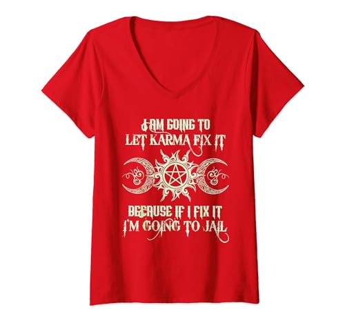 Damen I Am Going To Let Karma Fix It Because If I Fix It I'm Going T-Shirt mit V-Ausschnitt von I Am Going To Let Karma