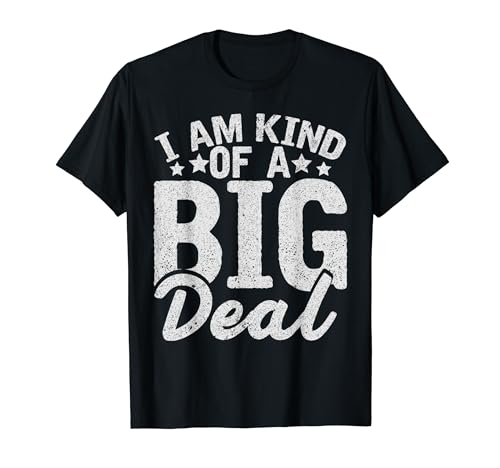 I Am Kind Of A Big Deal T-Shirt von I Am Kind Of A Big Deal