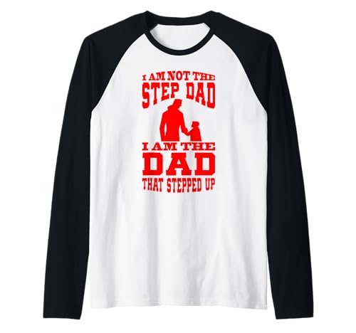 Herren I Am Not The Step Dad I Am The Dad That Stepped Up Raglan von I Am Not The Step Dad Shop