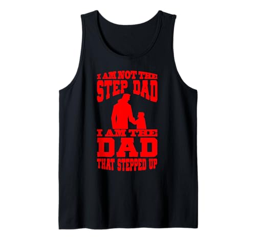 Herren I Am Not The Step Dad I Am The Dad That Stepped Up Tank Top von I Am Not The Step Dad Shop
