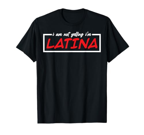 Latina Women Latinas Ich bin Latina Ich schreie nicht Ich bin Latina T-Shirt von I Am Not Yelling I Am Latina