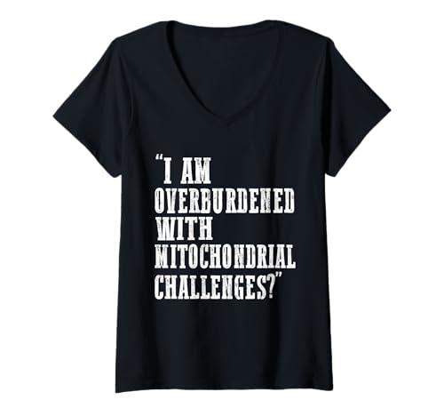 Damen Ich Bin mit mitochondrialen Herausforderungen überlastet T-Shirt mit V-Ausschnitt von I Am Overburdened With Mitochondrial Challenge Tee