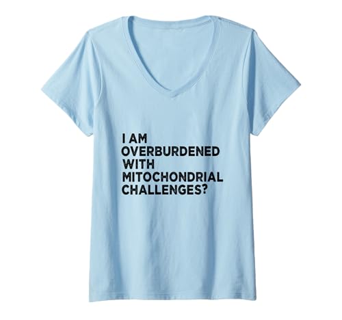 Damen Ich Bin mit mitochondrialen Herausforderungen überlastet T-Shirt mit V-Ausschnitt von I Am Overburdened With Mitochondrial Challenge