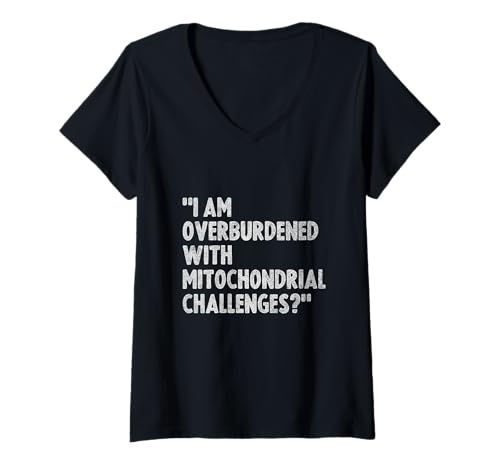 Damen Ich Bin mit mitochondrialen Herausforderungen überlastet T-Shirt mit V-Ausschnitt von I Am Overburdened With Mitochondrial Challenge