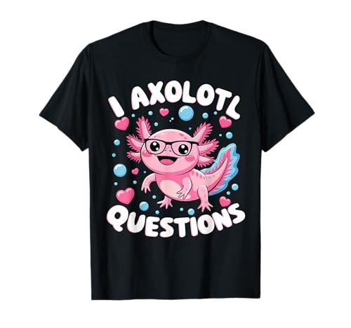 I Axolotl Fragen Shirt Kinder Axolotl Weihnachten T-Shirt I Axolotl Fragen Shirt Kinder Axolotl Weihnachten T-Shirt von I Axolotl Questions Girl Teen Toddler Gifts Tees
