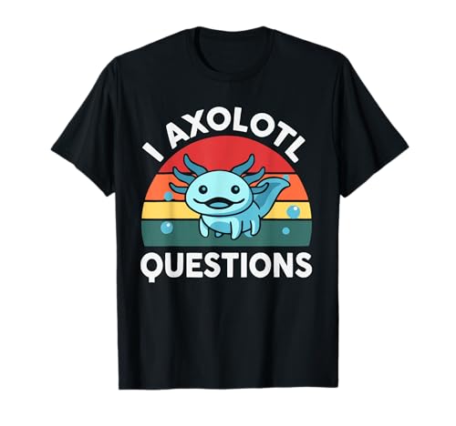 I Axolotl Questions Shirt für Kinder und Erwachsene T-Shirt I Axolotl Questions Shirt für Kinder und Erwachsene T-Shirt von I Axolotl Questions Shirt Kids Adults