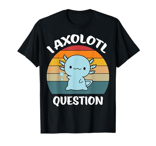I Axolotl Questions Shirt Kinder Erwachsene T-Shirt I Axolotl Questions Shirt Kinder Erwachsene T-Shirt von I Axolotl Questions Shirt Kids Adults