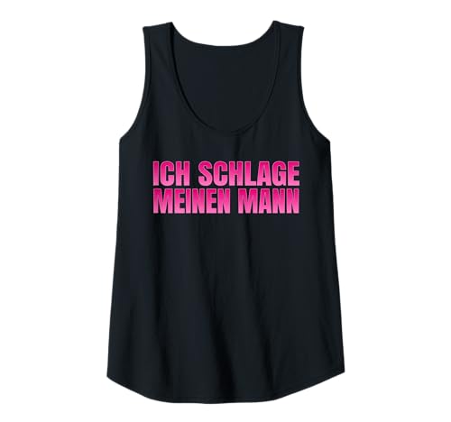 Damen Ich Schlage Meinen Mann Tank Top Damen Ich Schlage Meinen Mann Tank Top von I Beat My Boyfriend