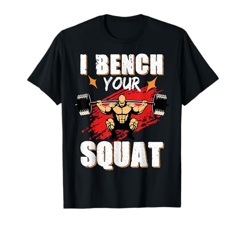 I Bench Your Squat Funny Gym and Workout Fitness Lover Men T-Shirt I Bench Your Squat Funny Gym and Workout Fitness Lover Men T-Shirt von I Bench Your Squat funny powerlifting bodybuilding