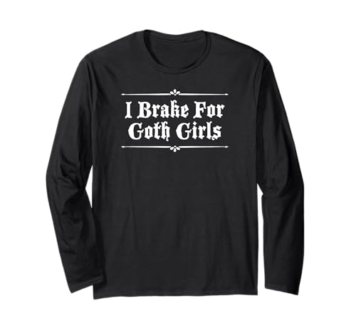 ICH BREME FÜR GOTH-MÄDCHEN Langarmshirt von I Brake For Goth Girls Gothic Design Studio