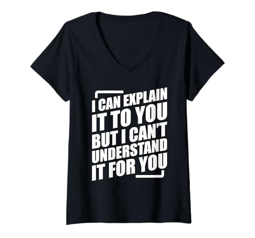 Damen I Can Explain It to You But I Can't Understand It for You T-Shirt mit V-Ausschnitt Damen I Can Explain It to You But I Can't Understand It for You T-Shirt mit V-Ausschnitt von I Can Explain It To You Sarcastic Joke