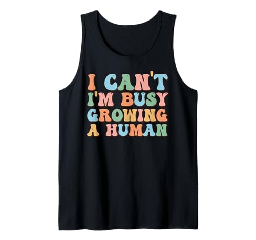 Ich kann Nicht, ich Bin damit beschäftigt, einen Menschen für Schwangere Frauen zu züchten Lustig Tank Top von I Can't I'm Busy Growing A Human Funny Pregnancy