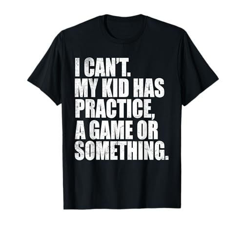 Ich kann Nicht, Mein Kind hat EIN Spiel üben oder etwas Lustiges Sprichwort T-Shirt Ich kann Nicht, Mein Kind hat EIN Spiel üben oder etwas Lustiges Sprichwort T-Shirt von I Cant My Kid Have Practice Tees