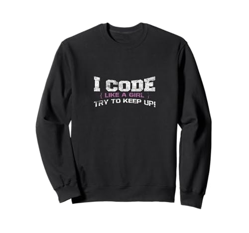 I Code Like A Girl Try To Keep Up Funny IT Geek Programmierer Sweatshirt I Code Like A Girl Try To Keep Up Funny IT Geek Programmierer Sweatshirt von I Code Like A Girl Try To Keep Up Programmer Gifts