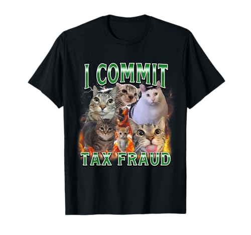 I Commit Tax Fraud Funny Cat Meme Bootleg Grafik Herren Damen T-Shirt I Commit Tax Fraud Funny Cat Meme Bootleg Grafik Herren Damen T-Shirt von I Commit Tax Fraud Funny Cat Bootleg For Cat Lover