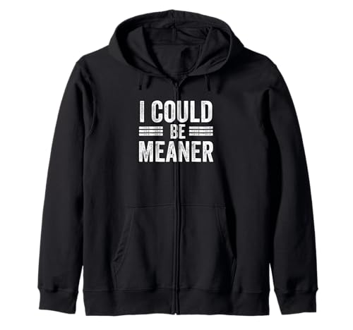 Lustiger Spruch Zitat I Could Be Meaner For Men Women Kapuzenjacke von I Could Be Meaner For Men Women TEE