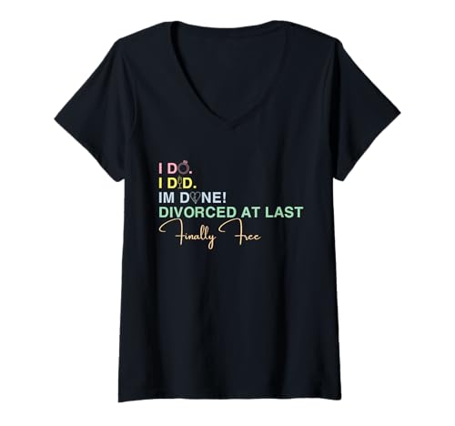 Damen I Do I Did I'm Done Divorced At Least Finally Free Zitat T-Shirt mit V-Ausschnitt Damen I Do I Did I'm Done Divorced At Least Finally Free Zitat T-Shirt mit V-Ausschnitt von I Do I Did I'm Done Divorced At Least Finally Free