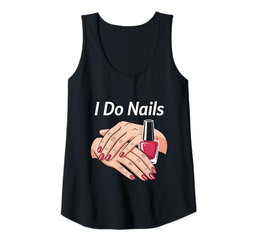 Damen I Do Nails Maniküre, Nail Tech Nagellack Tank Top Damen I Do Nails Maniküre, Nail Tech Nagellack Tank Top von I Do Nails Manicurist Nail Tech Nail Polish