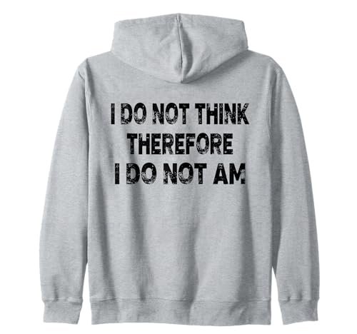 I Do Not Think Therefore I Do Not Am Mens & Women Kapuzenjacke I Do Not Think Therefore I Do Not Am Mens & Women Kapuzenjacke von I Do Not Think Therefore I Do Not Am Adult Designs