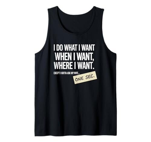 Herren Ich Mache was ich Will wann ich Will Wo ich Will Ehemann Joke Tank Top von I Do What I Want Marriage Humor Apparel Tee Co.