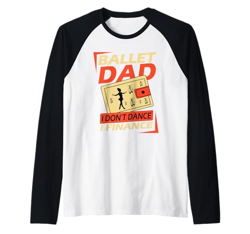 Herren Ballett Papa T-Shirt I Don't Dance I Finance Shirt Dance Dad Raglan Herren Ballett Papa T-Shirt I Don't Dance I Finance Shirt Dance Dad Raglan von I Don't Dance I Finance, Ballet Dad Dance T-Shirt