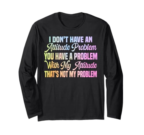 I Don't Have An Attitude Problem Lustiges sarkastisches Zitat Frauen Langarmshirt I Don't Have An Attitude Problem Lustiges sarkastisches Zitat Frauen Langarmshirt von I Don't Have An Attitude Problem Women Men Sarcasm