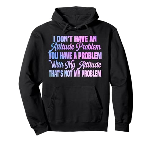 I Don't Have An Attitude Problem Lustiges sarkastisches Zitat Frauen Pullover Hoodie I Don't Have An Attitude Problem Lustiges sarkastisches Zitat Frauen Pullover Hoodie von I Don't Have An Attitude Problem Women Men Sarcasm