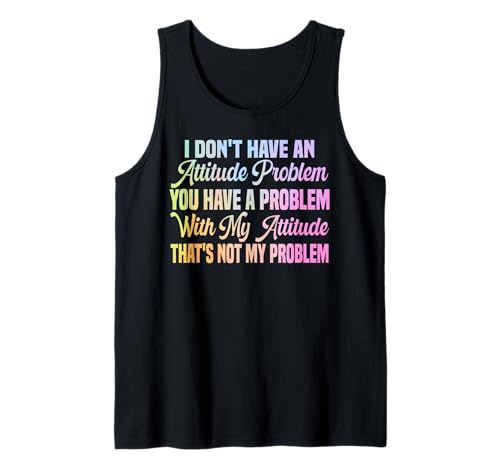 I Don't Have An Attitude Problem Lustiges sarkastisches Zitat Frauen Tank Top I Don't Have An Attitude Problem Lustiges sarkastisches Zitat Frauen Tank Top von I Don't Have An Attitude Problem Women Men Sarcasm