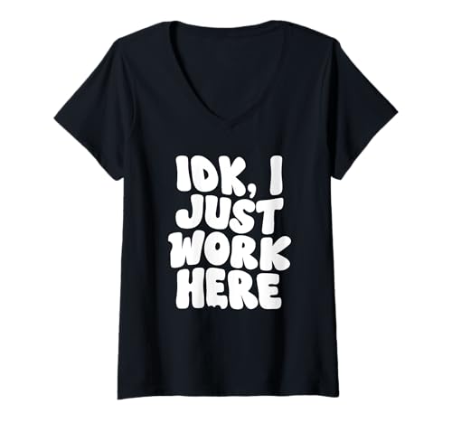 Damen IDK I Just Work Here Office Humor sarkastischer Spruch Spaß T-Shirt mit V-Ausschnitt Damen IDK I Just Work Here Office Humor sarkastischer Spruch Spaß T-Shirt mit V-Ausschnitt von I Don't Know Funny Office Worker Humor Apparel