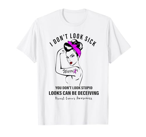 Ich sehe nicht krank aus, du siehst nicht dämlich aus, Brustkrebs-Frauen T-Shirt von I Don't Look Sick Breast Cancer Awareness