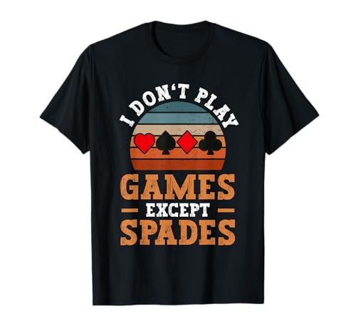 Retro Kartenspiel Design Für Männer Frauen Spades Turnier T-Shirt Retro Kartenspiel Design Für Männer Frauen Spades Turnier T-Shirt von I Don't Play Games Except Spades